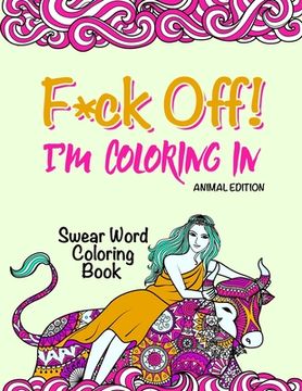portada Swear Word Coloring Book: "F*ck Off! I'm Coloring" Adult Self-Help (en Inglés)