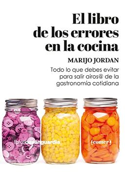 portada El Libro de los Errores en la Cocina: Todo lo que Debes Saber Para Salir Airos@ de la Gastronomía Cotidiana