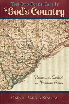 portada The Old Folks Call It God's Country: Poems of the Tarheel and Palmetto States (en Inglés)
