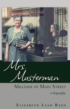 portada Mrs. Musterman, Milliner of Main Street: A Biography (en Inglés)