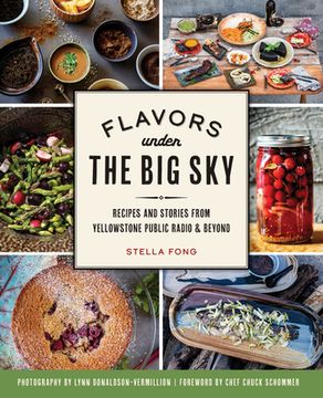 portada Flavors Under the big Sky: Recipes and Stories From Yellowstone Public Radio and Beyond (American Palate) (in English)