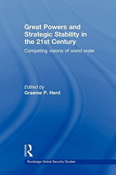 portada Great Powers and Strategic Stability in the 21St Century: Competing Visions of World Order (in English)