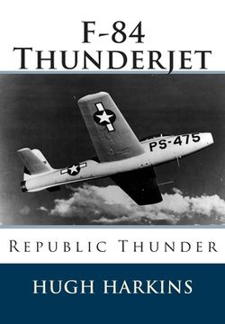 portada F-84 Thunderjet: Republic Thunder (en Inglés)