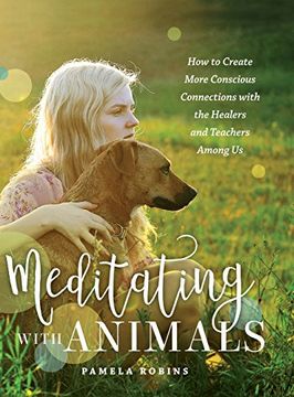 portada Meditating with Animals: How to Create More Conscious Connections with the Healers and Teachers Among Us