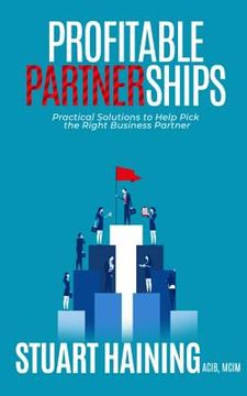 portada Profitable Partnerships: Practical Solutions to Help Pick the Right Business Partner (en Inglés)