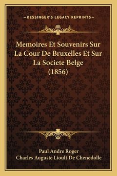 portada Memoires Et Souvenirs Sur La Cour De Bruxelles Et Sur La Societe Belge (1856) (en Francés)