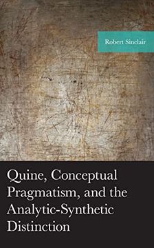 portada Quine, Conceptual Pragmatism, and the Analytic-Synthetic Distinction (American Philosophy Series) (en Inglés)