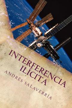 portada Interferencia Ilícita: Una Aproximación a la Vigilancia, Transporte Y Distribución de Objetos Valiosos, Peligrosos Y Explosivos