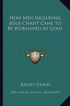 portada how men including jesus christ came to be worshiped as gods (in English)