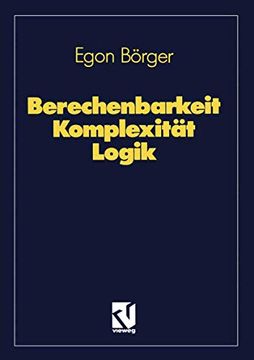 portada Berechenbarkeit Komplexität Logik: Algorithmen, Sprachen Und Kalküle Unter Besonderer Berücksichtigung Ihrer Komplexität (in German)