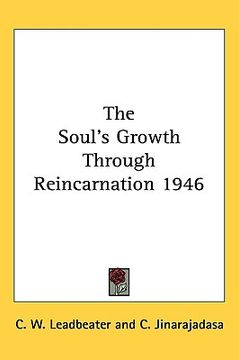 portada the soul's growth through reincarnation 1946 (en Inglés)