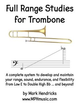 portada Full Range Studies for Trombone: A complete system to develop and maintain your range, sound, endurance, and flexibility from Low E to Double High Bb (en Inglés)