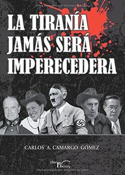 portada La tiranía jamás será imperecedera