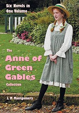 portada The Anne of Green Gables Collection: Six Complete and Unabridged Novels in one Volume: Anne of Green Gables, Anne of Avonlea, Anne of the Island,.   Rainbow Valley and Rilla of Ingleside.