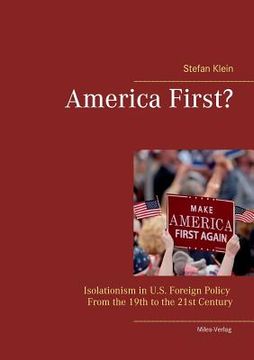 portada America First?: Isolationism in U.S. Foreign Policy From the 19th to the 21st Century (in English)