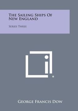 portada The Sailing Ships of New England: Series Three (en Inglés)