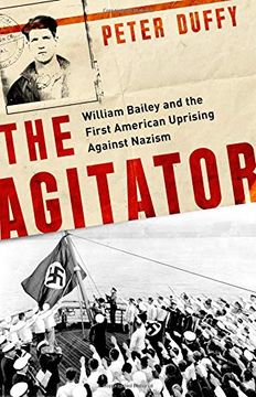 portada The Agitator: William Bailey and the First American Uprising Against Nazism 