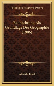 portada Beobachtung Als Grundlage Der Geographie (1906) (en Alemán)