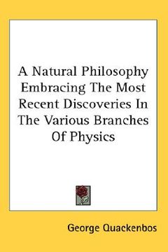 portada a natural philosophy embracing the most recent discoveries in the various branches of physics (en Inglés)