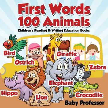 portada First Words 100 Animals: Children's Reading & Writing Education Books (en Inglés)