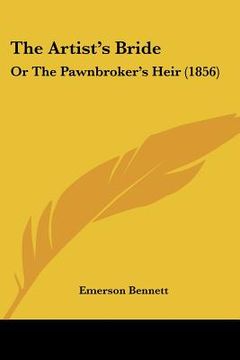 portada the artist's bride: or the pawnbroker's heir (1856) (in English)