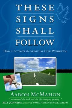 portada These Signs Shall Follow: How to activate the spiritual gifts