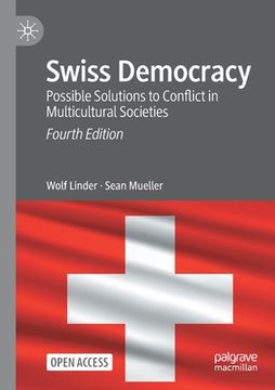 portada Swiss Democracy: Possible Solutions to Conflict in Multicultural Societies (en Inglés)