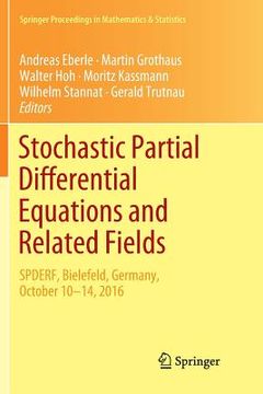 portada Stochastic Partial Differential Equations and Related Fields: In Honor of Michael Röckner Spderf, Bielefeld, Germany, October 10 -14, 2016 (en Inglés)