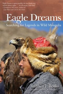 portada Eagle Dreams: Searching for Legends in Wild Mongolia (en Inglés)
