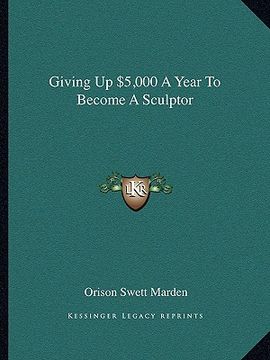 portada giving up $5,000 a year to become a sculptor (en Inglés)