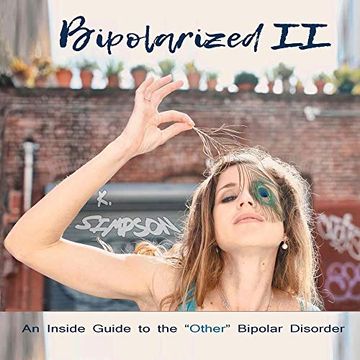 portada Bipolarized ii: An Inside Guide to the "Other" Bipolar Disorder (en Inglés)