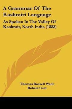 portada a grammar of the kashmiri language: as spoken in the valley of kashmir, north india (1888) (en Inglés)