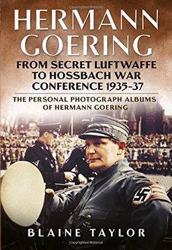 portada Hermann Goering: From Secret Luftwaffe to Hossbach War Conference 1935-37: The Personal Photograph Albums of Hermann Goering (in English)