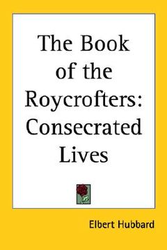 portada the book of the roycrofters: consecrated lives (en Inglés)