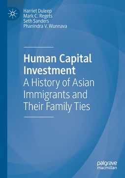 portada Human Capital Investment: A History of Asian Immigrants and Their Family Ties