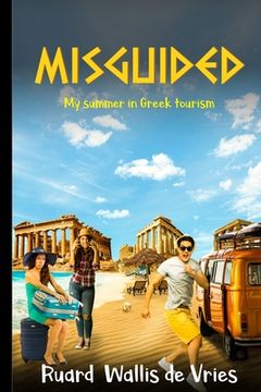 portada Misguided: My summer in Greek tourism (en Inglés)