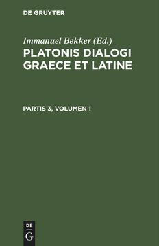 portada Platonis Dialogi Graece et Latine, Partis 3, Volumen 1, Platonis Dialogi Graece et Latine Partis 3, Volumen 1 (in Latin)