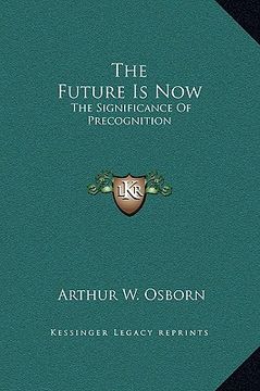 portada the future is now: the significance of precognition (in English)