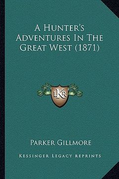 portada a hunter's adventures in the great west (1871) (in English)