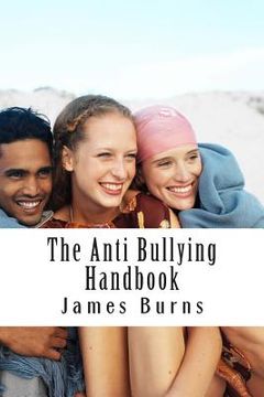portada The Anti Bullying Handbook: Teach Respect, Encourage Responsibility and STOP BULLYING (en Inglés)