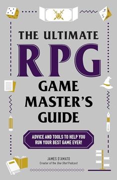 portada The Ultimate rpg Game Master's Guide: Advice and Tools to Help you run Your Best Game Ever! (Ultimate Role Playing Game Series) (in English)