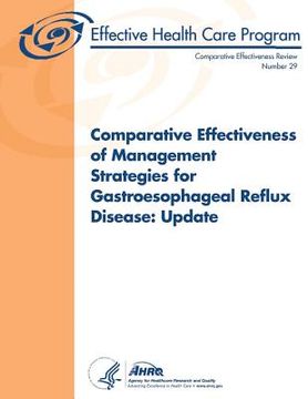 portada Comparative Effectiveness of Management Strategies for Gastroesophageal Reflux Disease: Update: Comparative Effectiveness Review Number 29 (en Inglés)