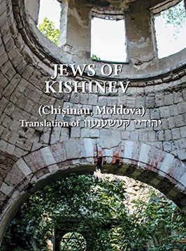 portada The Jews of Kishinev (Chisinau; Moldova): Translation of Yehudei Kishinev (en Inglés)