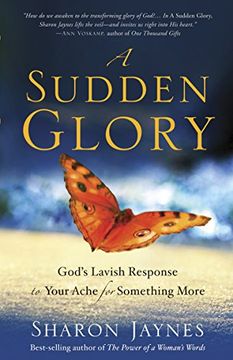 portada A Sudden Glory: God's Lavish Response to Your Ache for Something More (in English)
