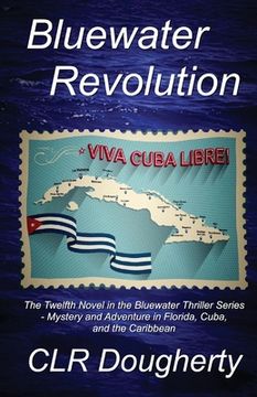 portada Bluewater Revolution: The Twelfth Novel in the Bluewater Thriller Series - Mystery and Adventure in Florida, Cuba, and the Caribbean