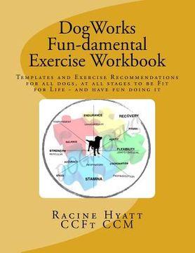 portada DogWorks Fun-damental Exercise Workbook: Templates and Exercise Recommendations for all dogs, at all stages to be Fit for Life and have FUN doing it (en Inglés)