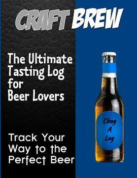 portada Craft-Brew - The Ultimate Tasting Log for Beer Lovers: Track Your Way to the Perfect Beer (in English)