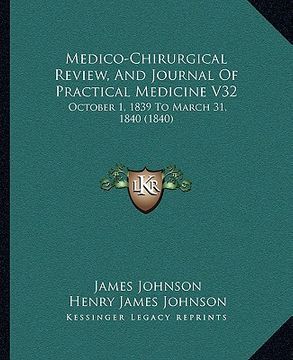portada medico-chirurgical review, and journal of practical medicine v32: october 1, 1839 to march 31, 1840 (1840) (en Inglés)