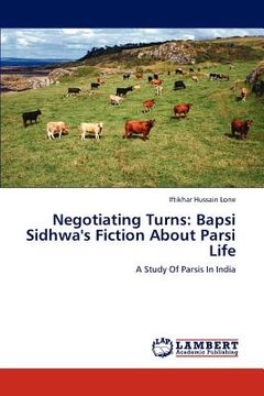 portada negotiating turns: bapsi sidhwa's fiction about parsi life (en Inglés)