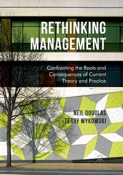 portada Rethinking Management: Confronting the Roots and Consequences of Current Theory and Practice (in English)